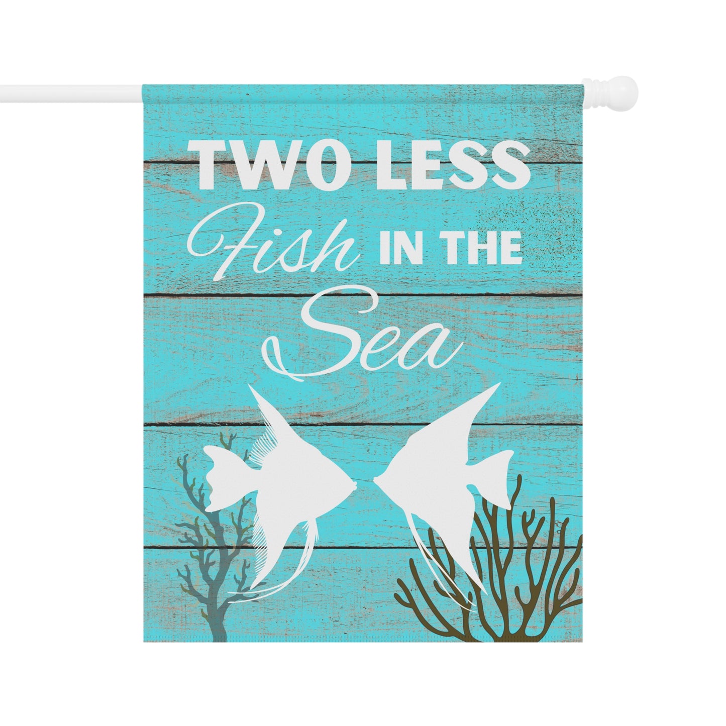 Two Less Fish In The Sea Garden & House Banner