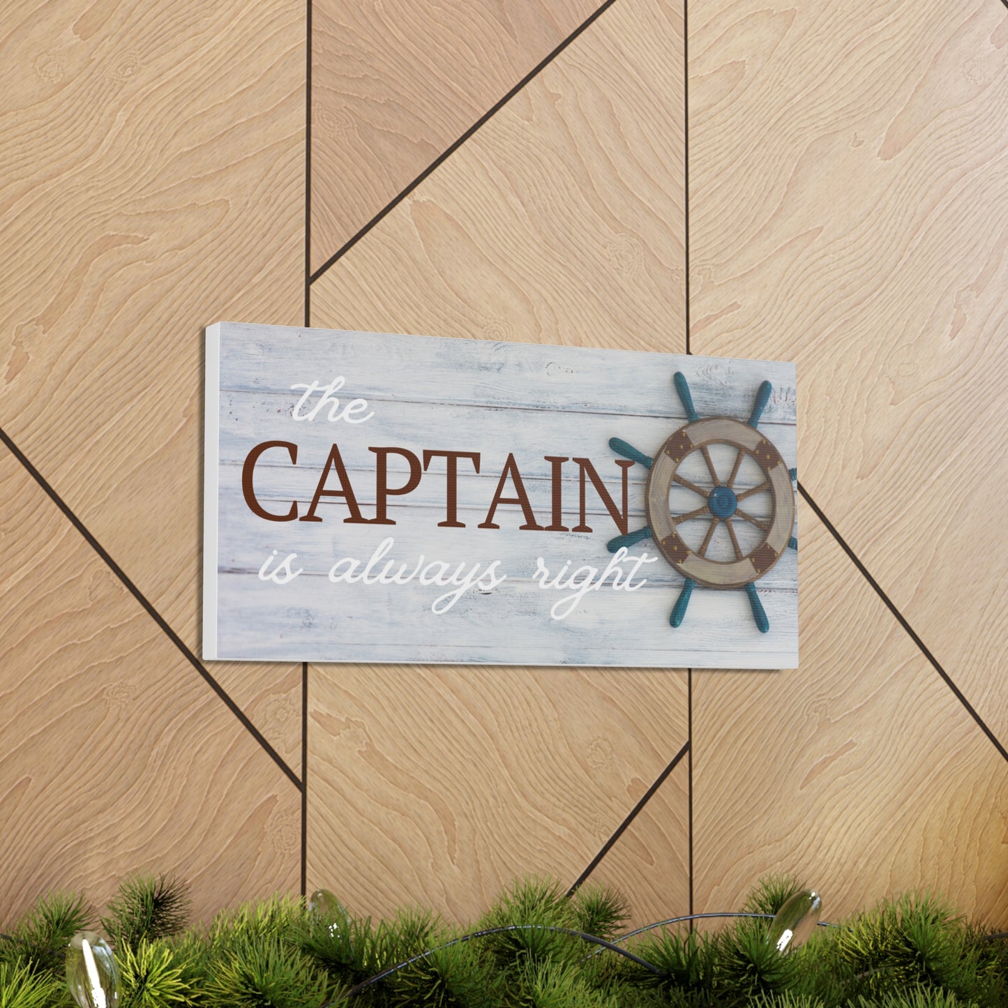 The Captain Is Always Right Canvas Wraps