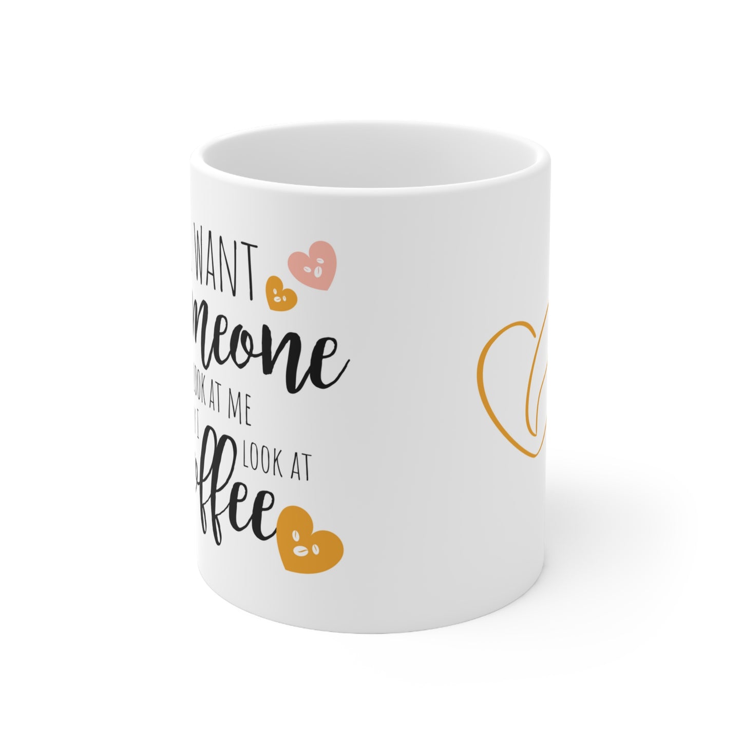 I Want Someone Ceramic Mug 11oz