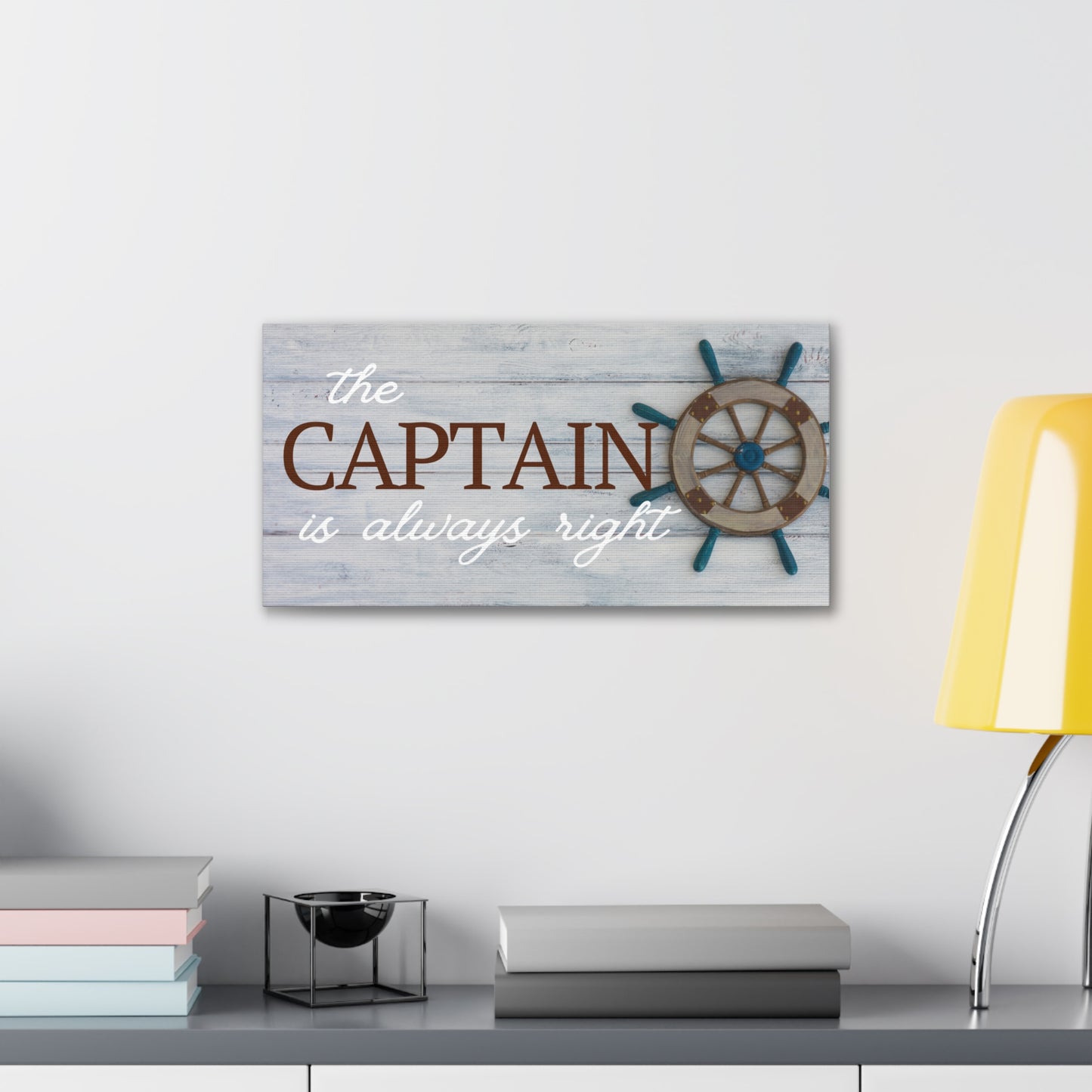 The Captain Is Always Right Canvas Wraps