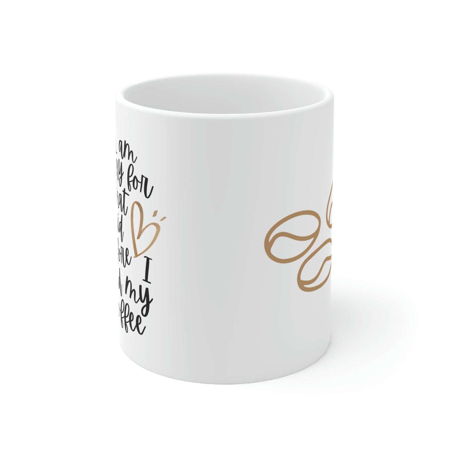 I Am Sorry for What I Said Ceramic Mug 11oz